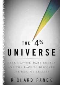The 4 Percent Universe : Dark Matter， Dark Energy， and the Race to Discover the Rest of Reality (Playaway Adult Nonfiction)