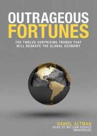 Outrageous Fortunes : The Twelve Surprising Trends That Will Reshape the Global Economy