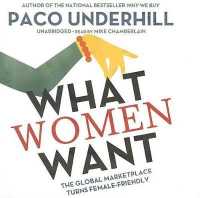 What Women Want : The Global Marketplace Turns Female-Friendly （Library）