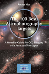 アマチュアのためのマンスリー天文写真ガイド<br>The 100 Best Targets for Astrophotography : A Monthly Guide for CCD Imaging with Amateur Telescopes (Patrick Moore's Practical Astronomy Series)