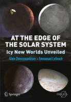 At the Edge of the Solar System : Icy New Worlds Unveiled (Springer Praxis Books)