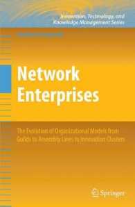 ネットワーク企業：組織モデルの進化<br>Network Enterprises : The Evolution of Organizational Models from Guilds to Assembly Lines to Innovation Clusters (Innovation, Technology, and Knowledge Management) 〈Vol. 104〉