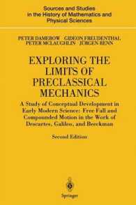 Exploring the Limits of Preclassical Mechanics : A Study of Conceptual Development in Early Modern Science (Sources and Studies in the History of Math （2ND）