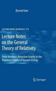 Lecture Notes on the General Theory of Relativity : From Newtons Attractive Gravity to the Repulsive Gravity of Vacuum Energy (Lecture Notes in Physic