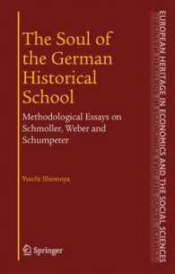 The Soul of the German Historical School : Methodological Essays on Schmoller, Weber and Schumpeter (The European Heritage in Economics and the Social