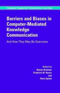 Barriers and Biases in Computer-mediated Knowledge Communication : And How They May Be Overcome (Computer-supported Collaborative Learning Series)