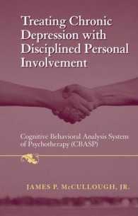 Treating Chronic Depression with Disciplined Personal Involvement : Cognitive Behavioral Analysis System of Psychotherapy (Cbasp)