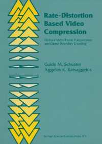 Rate-distortion Based Video Compression : Optimal Video Frame Compression and Object Boundary Encoding