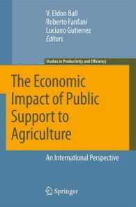 農業への公的支援の経済的影響：国際的考察<br>The Economic Impact of Public Support to Agriculture : An International Perspective (Studies in Productivity and Efficiency) 〈Vol. 7〉