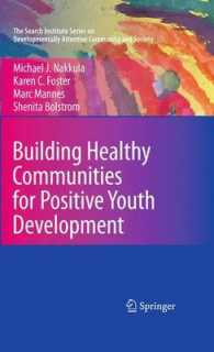 青年のポジティブな発達のためのコミュニティ構築<br>Building Healthy Communities for Positive Youth Development (The Search Institute Series on Developmentally Attentive Community and Society) 〈Vol. 7〉