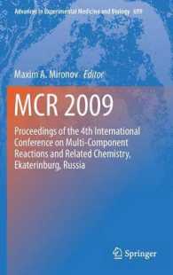 MCR 2009 : Proceedings of the 4th International Conference on Multi-Component Reactions and Related Chemistry, Ekaterinburg, Russia (Advances in Experimental Medicine and Biology) 〈Vol. 699〉