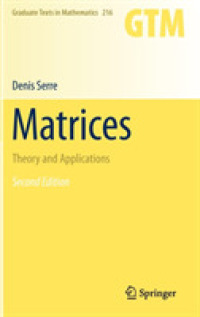 行列：理論と応用（第２版）<br>Matrices : Theory and Applications (Graduate Texts in Mathematics) 〈Vol. 216〉 （2ND）