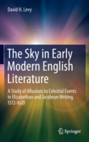 近代初期イギリス文学に見る天体事象<br>The Sky in Early Modern English Literature : A Study of Allusions to Celestial Events in Elizabethan and Jacobean Writing, 1572-1620
