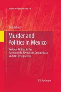 メキシコにみる政治的殺人<br>Murder and Politics in Mexico : Political Killings in the Partido de la Revolucion Democratica and Its Consequences (Studies of Organized Crime) 〈Vol. 10〉
