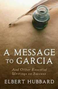 A Message to Garcia : And Other Essential Writings on Success