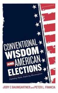 Conventional Wisdom and American Elections : Exploding Myths, Exploring Misconceptions （2ND）