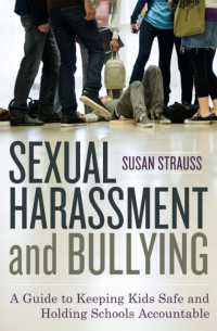 学校におけるセクシュアル・ハラスメントといじめ<br>Sexual Harassment and Bullying : A Guide to Keeping Kids Safe and Holding Schools Accountable