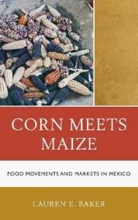 Corn Meets Maize : Food Movements and Markets in Mexico