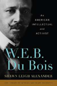 W. E. B. デュボイス：アメリカの知識人、活動家<br>W. E. B. Du Bois : An American Intellectual and Activist (Library of African American Biography)