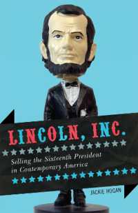 Lincoln, Inc. : Selling the Sixteenth President in Contemporary America