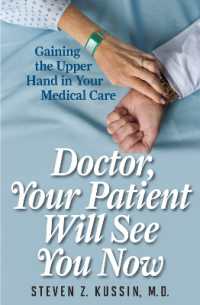 Doctor, Your Patient Will See You Now : Gaining the Upper Hand in Your Medical Care
