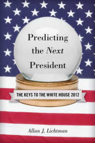 ホワイトハウスへの鍵：次期大統領予測完全ガイド（2012年版）<br>Predicting the Next President 2012 : The Keys to the White House （1ST）