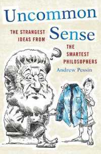 Uncommon Sense : The Strangest Ideas from the Smartest Philosophers