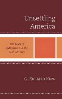 Unsettling America : The Uses of Indianness in the 21st Century