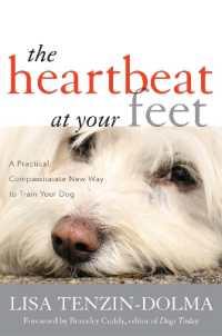 The Heartbeat at Your Feet : A Practical, Compassionate New Way to Train Your Dog