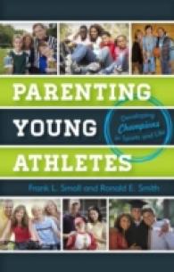Parenting Young Athletes : Developing Champions in Sports and Life