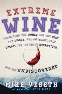 Extreme Wine : Searching the World for the Best, the Worst, the Outrageously Cheap, the Insanely Overpriced, and the Undiscovered