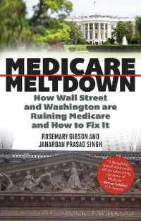 Medicare Meltdown : How Wall Street and Washington are Ruining Medicare and How to Fix It