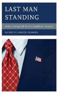 Last Man Standing : Media, Framing, and the 2012 Republican Primaries (Communication, Media, and Politics)