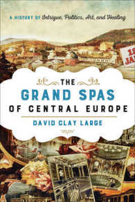 中欧のスパの歴史：治療、陰謀、政治、芸術<br>The Grand Spas of Central Europe : A History of Intrigue, Politics, Art, and Healing