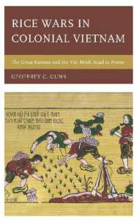 Rice Wars in Colonial Vietnam : The Great Famine and the Viet Minh Road to Power (Asia/pacific/perspectives)