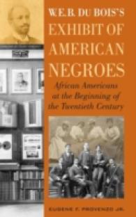W. E. B. DuBois's Exhibit of American Negroes : African Americans at the Beginning of the Twentieth Century