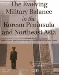 The Evolving Military Balance in the Korean Peninsula and Northeast Asia : Missile, DPRK and ROK Nuclear Forces, and External Nuclear Forces (Csis Reports)