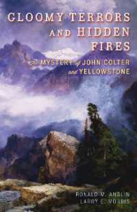 Gloomy Terrors and Hidden Fires : The Mystery of John Colter and Yellowstone