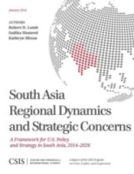 South Asia Regional Dynamics and Strategic Concerns : A Framework for U.S. Policy and Strategy in South Asia, 2014-2026 (Csis Reports)