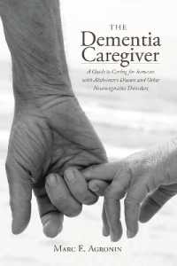 The Dementia Caregiver : A Guide to Caring for Someone with Alzheimer's Disease and Other Neurocognitive Disorders (Guides to Caregiving)