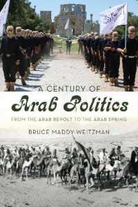 A Century of Arab Politics : From the Arab Revolt to the Arab Spring