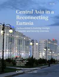 Central Asia in a Reconnecting Eurasia : Turkmenistan's Evolving Foreign Economic and Security Interests (Csis Reports)