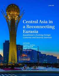 Central Asia in a Reconnecting Eurasia : Kazakhstan's Evolving Foreign Economic and Security Interests (Csis Reports)