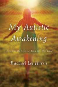 My Autistic Awakening : Unlocking the Potential for a Life Well Lived