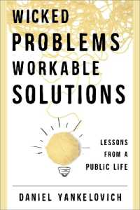 Wicked Problems, Workable Solutions : Lessons from a Public Life