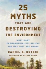 25 Myths That Are Destroying the Environment : What Many Environmentalists Believe and Why They Are Wrong