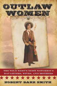 Outlaw Women : America's Most Notorious Daughters, Wives, and Mothers