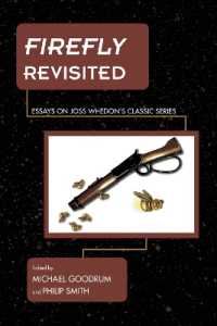 Firefly Revisited : Essays on Joss Whedon's Classic Series (Science Fiction Television)