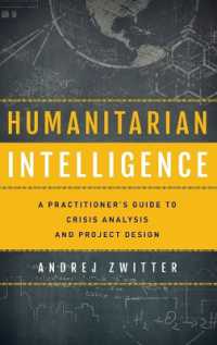 Humanitarian Intelligence : A Practitioner's Guide to Crisis Analysis and Project Design (Security and Professional Intelligence Education Series)