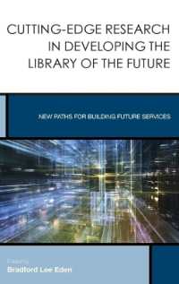 Cutting-Edge Research in Developing the Library of the Future : New Paths for Building Future Services (Creating the 21st-century Academic Library)